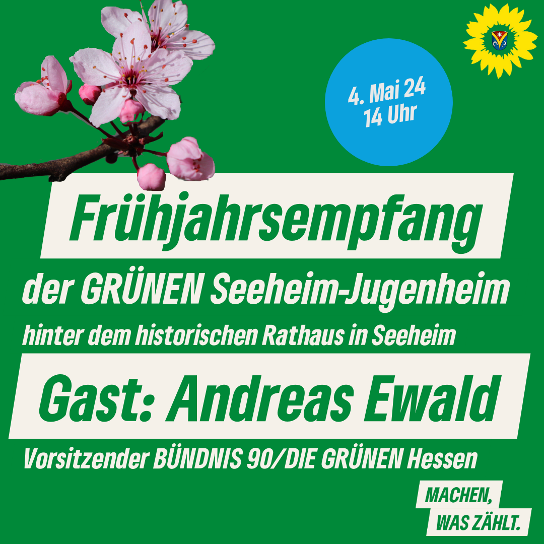 Pressemitteilung: Frühjahrsempfang der GRÜNEN am Samstag, 04.05.2024 um 14 Uhr an der alten Scheune hinter dem historischen Rathaus in Seeheim