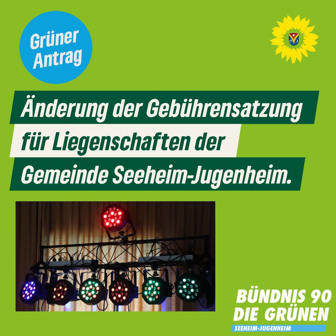 Änderung der Gebührensatzung für Liegenschaften der Gemeinde Seeheim-Jugenheim – Antrag der Fraktion Bündnis 90/Die Grünen vom 09.07.2024 – Drucksache 270/XI